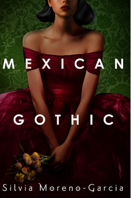 Mexican Gothic by Silvia Moreno-Garcia book cover