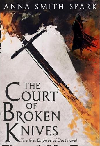 The Court of Broken Knives by Anna Smith Spark book cover
